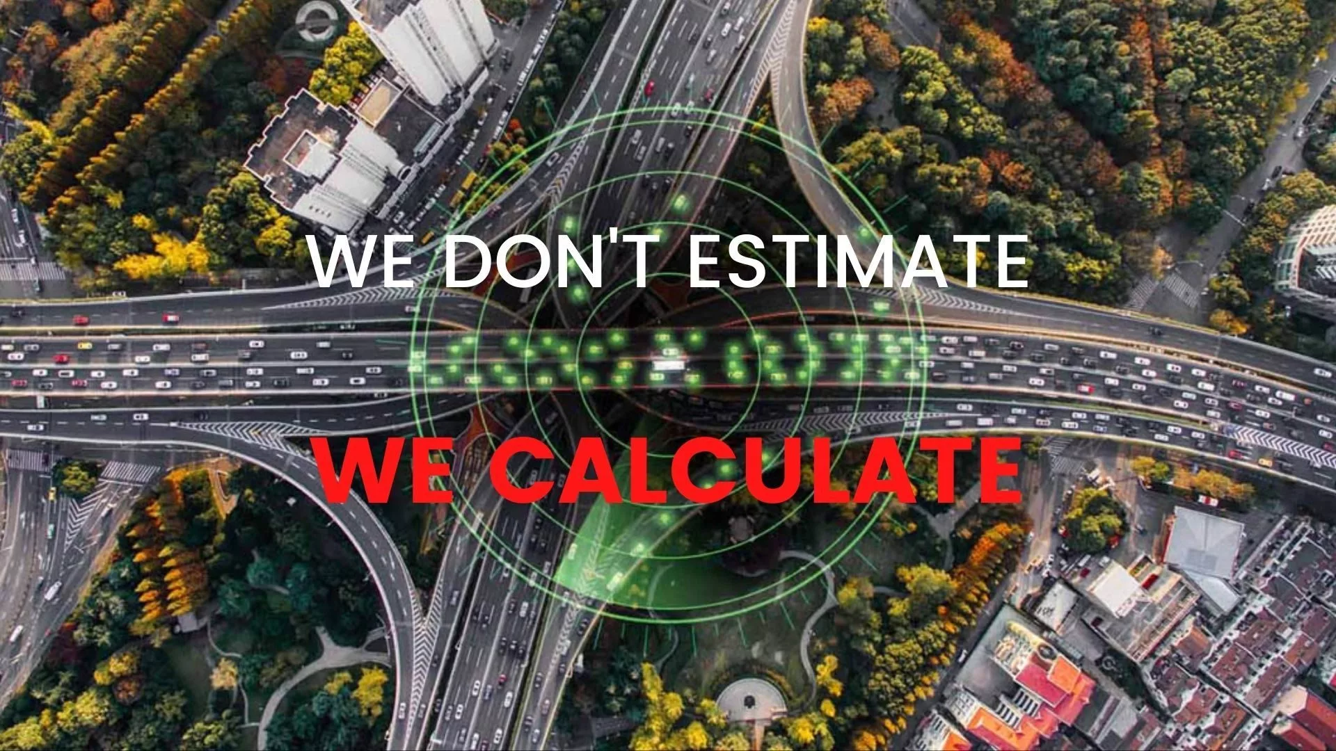 We don't estimate, we calculate